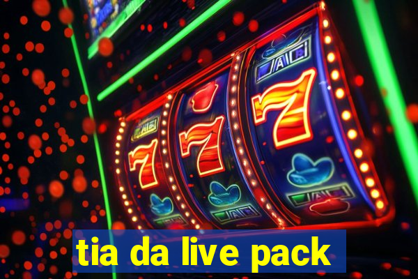 tia da live pack